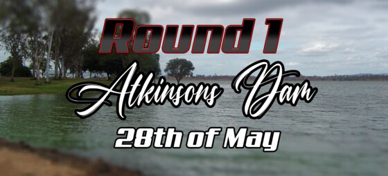 Round 1 - Atkinsons Dam 28th of May 2023