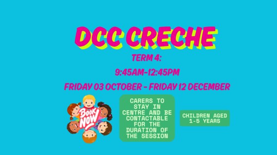 DCC Creche: Friday 28 November 2025