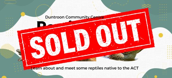 Duntroon Community Centre Reptile Day - SOLD OUT