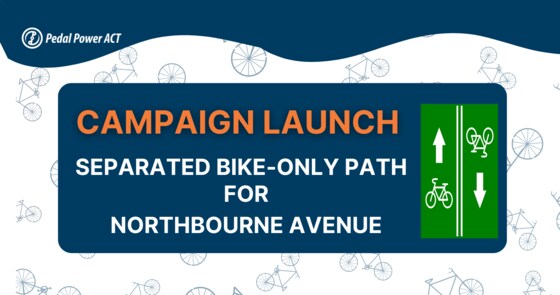 Campaign Launch - Separated Bike-only Path for Northbourne Ave
