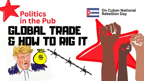 Global Trade & How To Rig It - Politics in the Pub