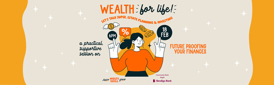 Wealth for Life! Let's talk super, estate planning & investing