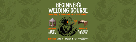 Beginner’s Welding Course – 8-Week Foundations to Firepit