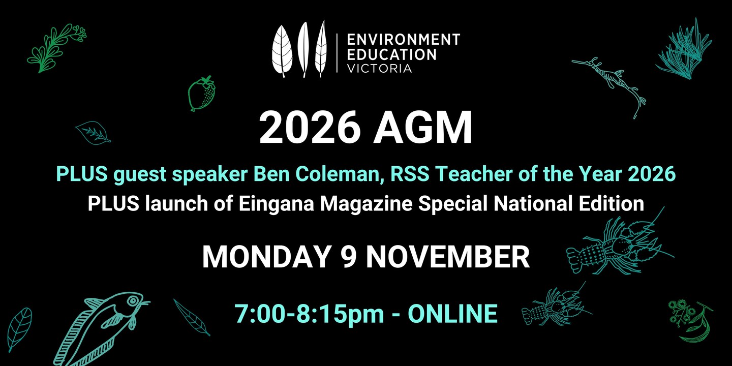2026 Environment Education Victoria AGM & Launch of Eingana Magazine