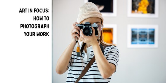 Art in Focus: How to photograph your work