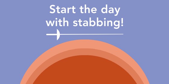 Start the day with stabbing