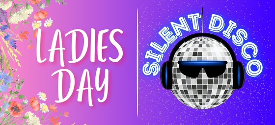 LADIES DAY & SILENT DISCO