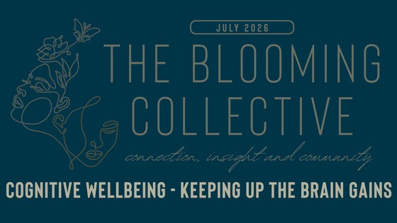 The Blooming Collective Talks: Cognitive Wellbeing - Keeping up the Brain Gains