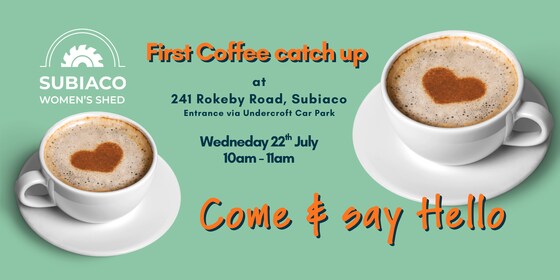 First Coffee Catch-up @ 241 • Wednesday 22nd July 10-11 am