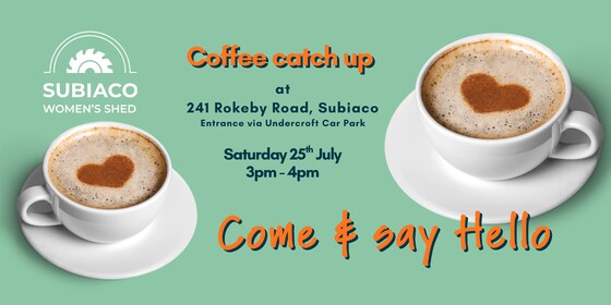 Coffee Catch-up • Saturday 25th July 3-4 pm