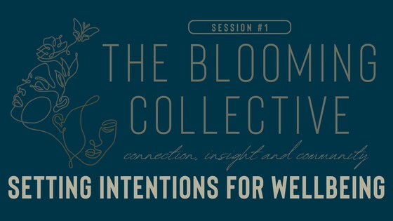 The Blooming Collective Talks : Setting intentions for Wellbeing