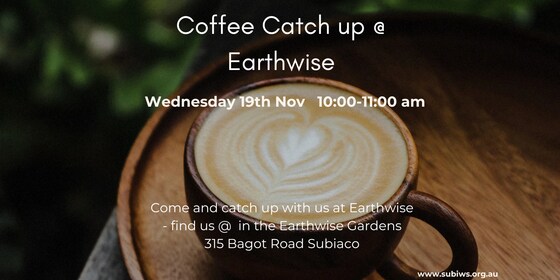 Coffee catchup Wednesday 19th Nov 10-11 am - Earthwise
