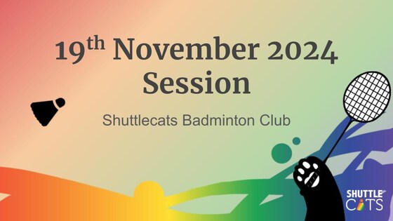 Shuttlecats Badminton Session 19/11/2024