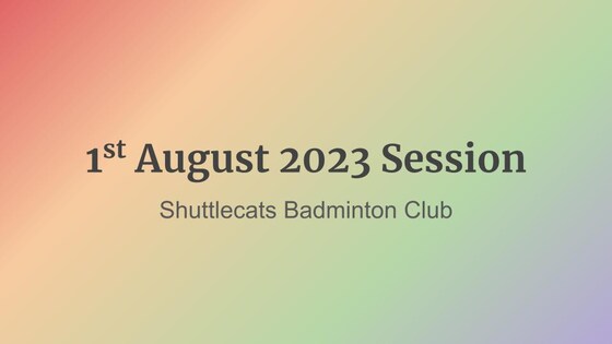 Shuttlecats Badminton Session 01/08/2023