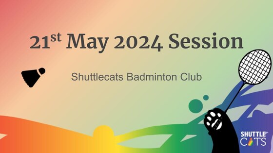 Shuttlecats Badminton Session 21/05/2024