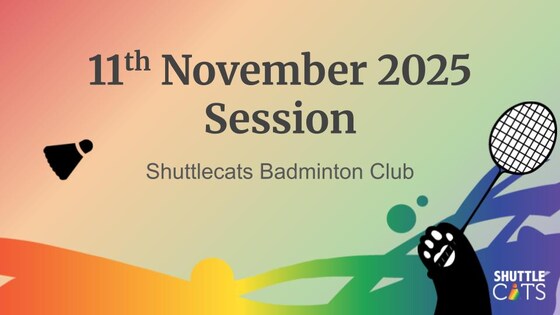 Shuttlecats Badminton Session 11/11/2025