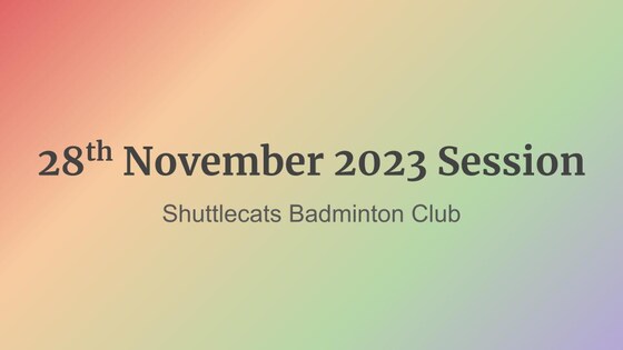 Shuttlecats Badminton Session 28/11/2023