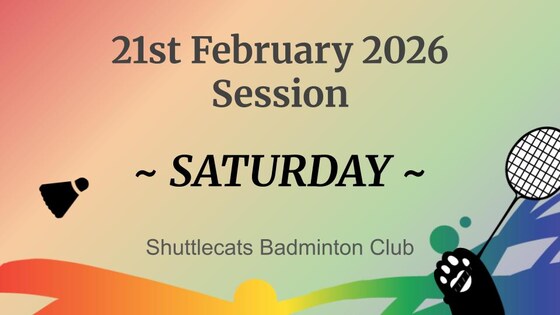 Shuttlecats Saturday Badminton Session 21/02/2026