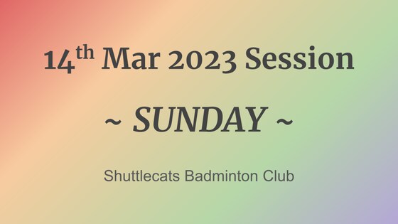 Shuttlecats Badminton Session 14/05/2023