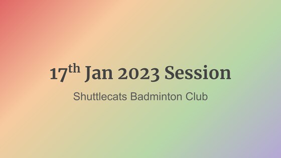 Shuttlecats Badminton Session 17/01/2023