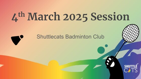 Shuttlecats Badminton Session 04/03/2025