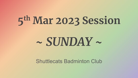 [SUNDAY] Shuttlecats Badminton Session 5/03/2023