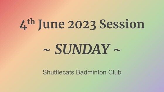 Shuttlecats Badminton Session 04/06/2023