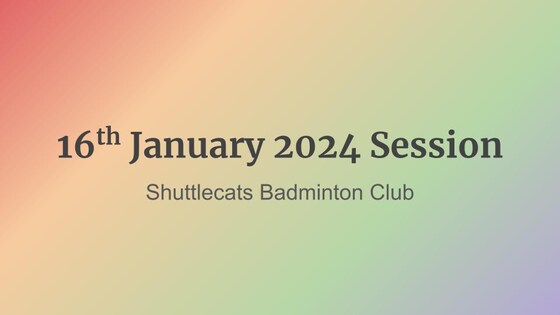 Shuttlecats Badminton Session 16/01/2024