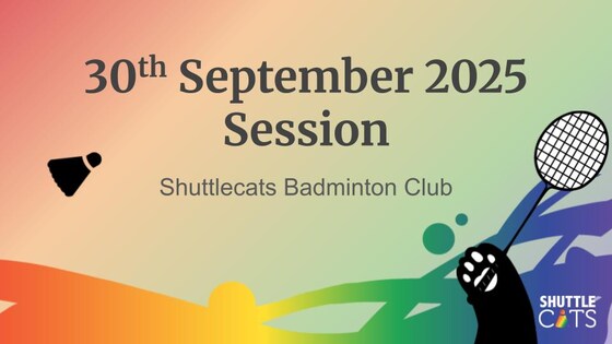 Shuttlecats Badminton Session 30/09/2025