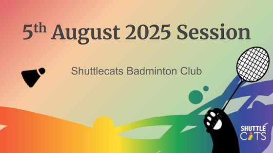 Shuttlecats Badminton Session 05/08/2025