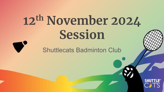 Shuttlecats Badminton Session 12/11/2024