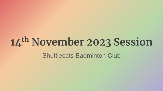 Shuttlecats Badminton Session 14/11/2023