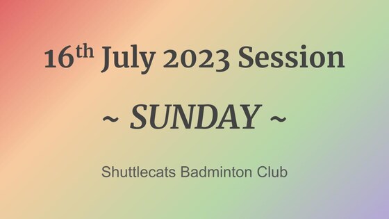 Shuttlecats Badminton Session 16/07/2023