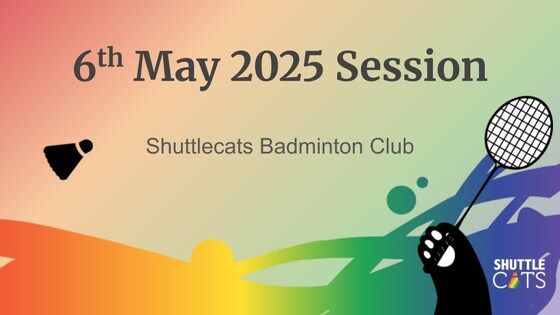 Shuttlecats Badminton Session 06/05/2025