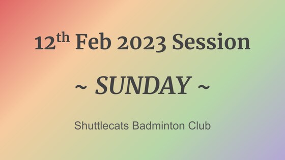 [SUNDAY] Shuttlecats Badminton Session 12/02/2023