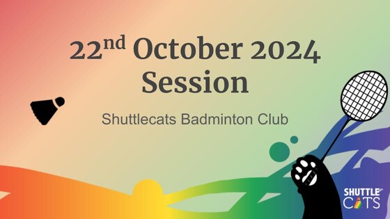 Shuttlecats Badminton Session 22/10/2024