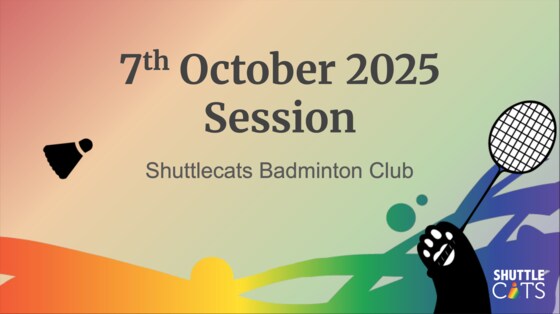 Shuttlecats Badminton Session 07/10/2025