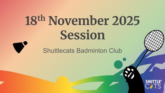 Shuttlecats Badminton Session 18/11/2025