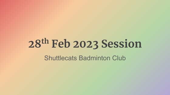 Shuttlecats Badminton Session 28/02/2023