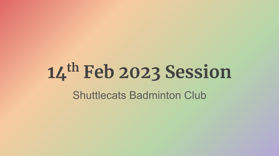 Shuttlecats Badminton Session 14/02/2023