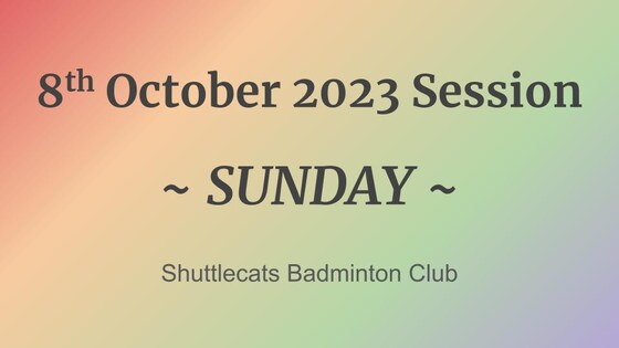 Shuttlecats Badminton Session 08/10/2023
