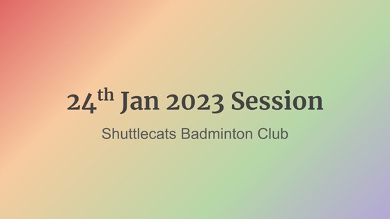 Shuttlecats Badminton Session 24/01/2023