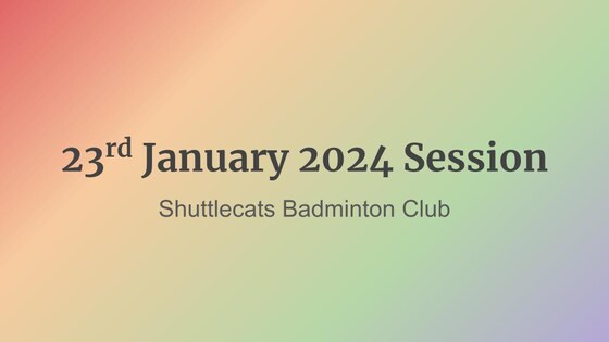 Shuttlecats Badminton Session 23/01/2024