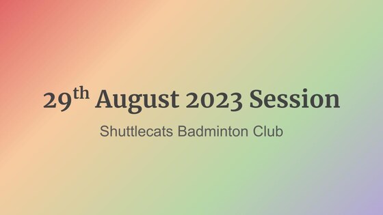 Shuttlecats Badminton Session 29/08/2023