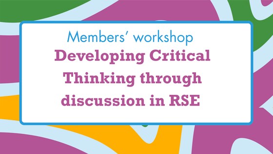 Members Event: Developing Critical Thinking through discussion in RSE 