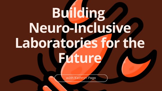 Building Neuro-inclusive laboratories for the future