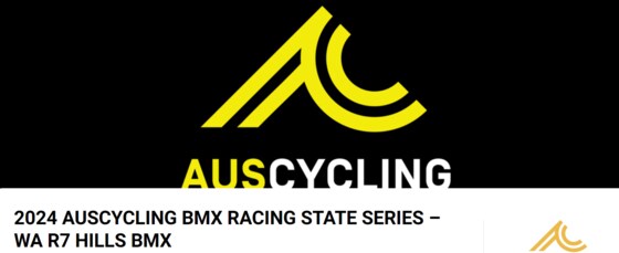 2024 AUSCYCLING BMX RACING STATE SERIES – WA R7 HILLS BMX